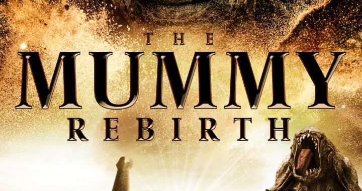 Poster for the movie "The Mummy: Rebirth"